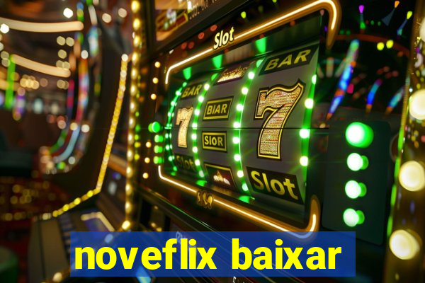 noveflix baixar